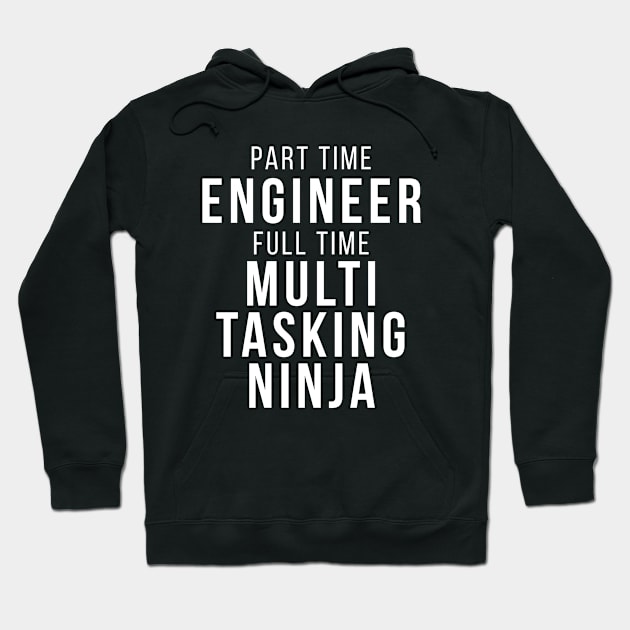 Part Time Engineer Full Time Multi Tasking Ninja Job Funny Quote Hoodie by udesign